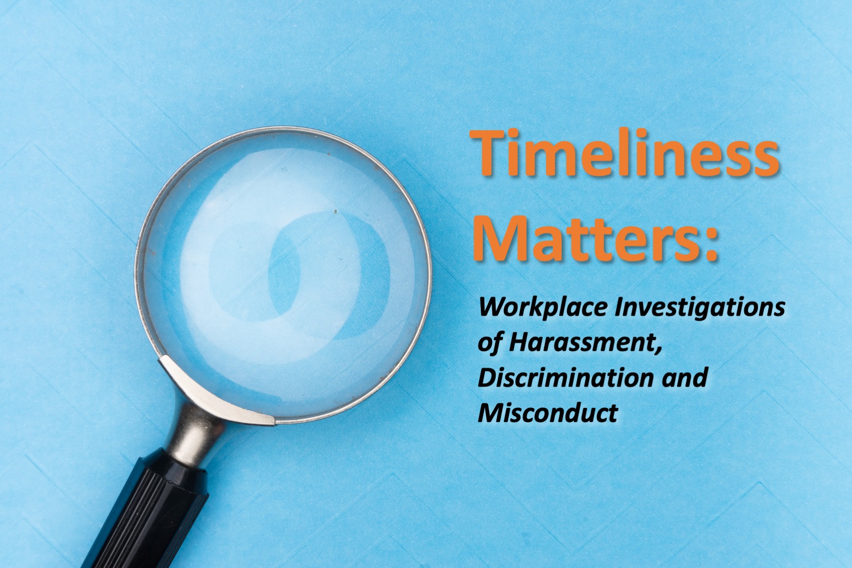 The Importance Of Conducting Timely Investigations Of Harassment ...